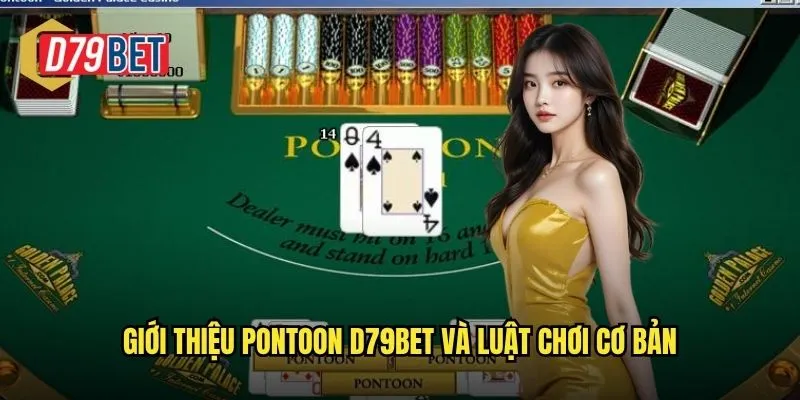 Giới thiệu Pontoon d79bet và luật chơi cơ bản