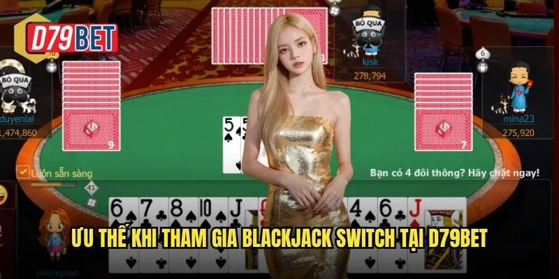 Ưu thế khi tham gia Blackjack Switch tại d79bet