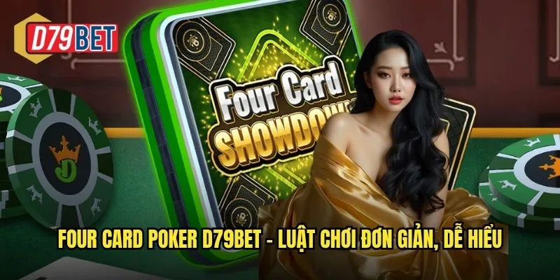 Four Card Poker d79bet – Luật chơi đơn giản, dễ hiểu