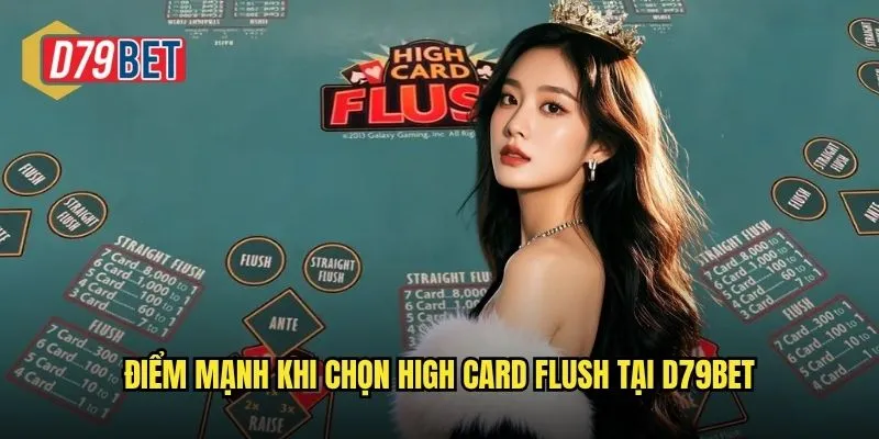 Điểm mạnh khi chọn High Card Flush tại d79bet