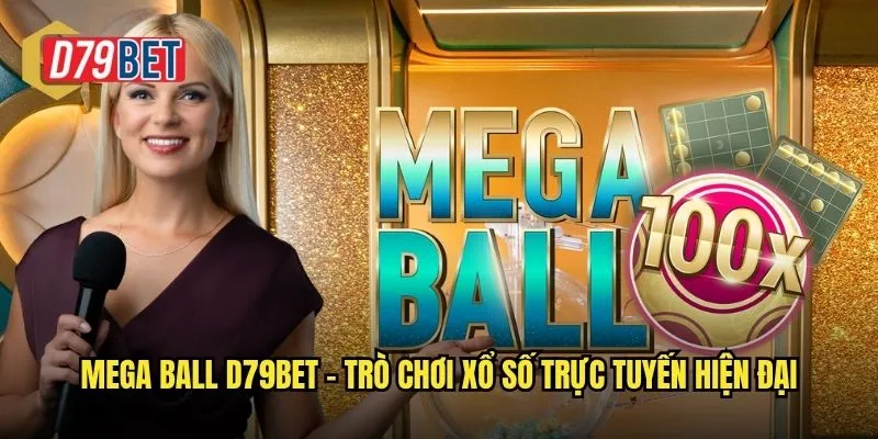 Mega Ball d79bet – Trò chơi xổ số trực tuyến hiện đại