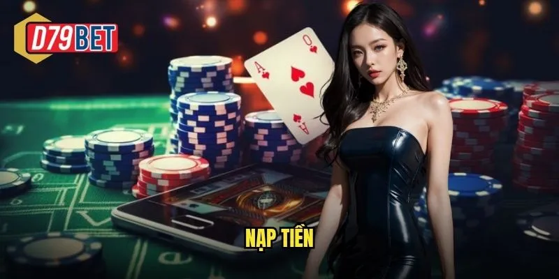 Nạp Tiền D79bet An Toàn Nhanh Gọn Với Nhiều Phương Thức 1 nạp tiền