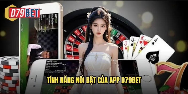 Tải App D79bet Trải Nghiệm Cá Cược Mượt Mà Trên Di Động 3 Tính năng nổi bật của app d79bet