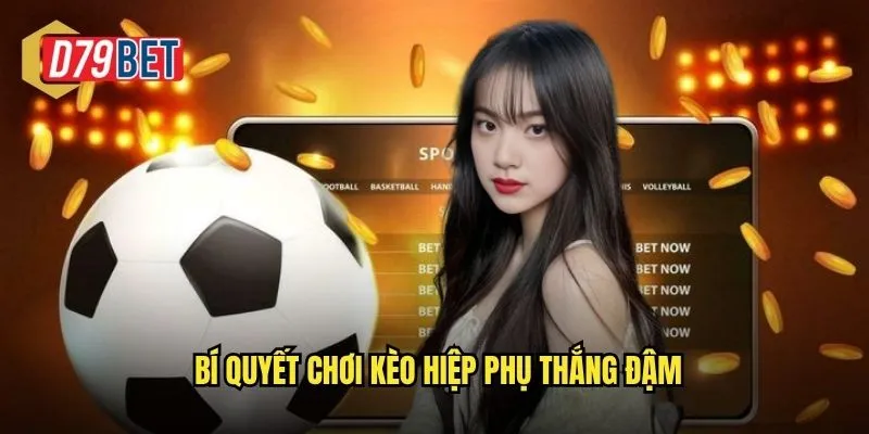 Bí quyết chơi kèo hiệp phụ thắng đậm