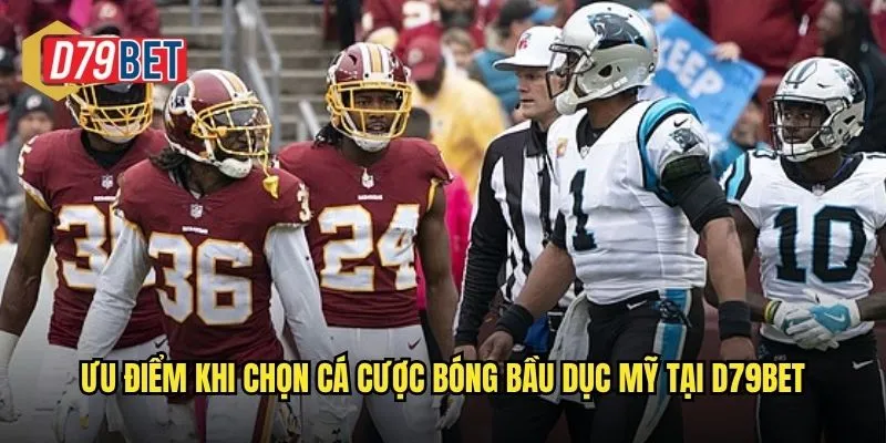 Ưu điểm khi chọn cá cược bóng bầu dục Mỹ tại d79bet