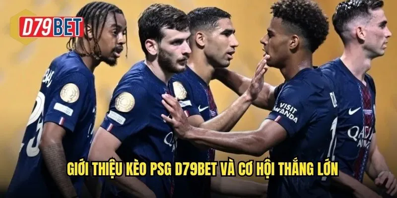 Giới thiệu kèo PSG d79bet và cơ hội thắng lớn