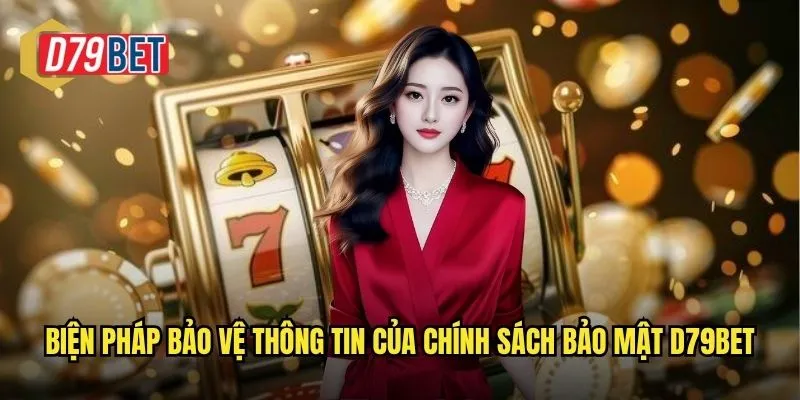 Biện pháp bảo vệ thông tin của chính sách bảo mật d79bet