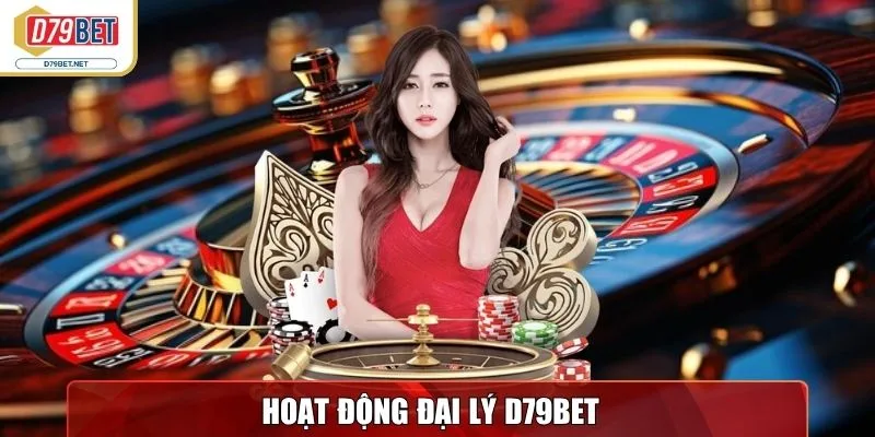 D79bet - Nhà Cái Trực Tuyến Uy Tín, Đa Dạng Sảnh Game Hot 18 Hoạt động đại lý D79bet với tỷ lệ hoa hồng khủng