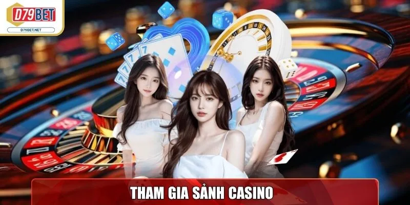 D79bet - Nhà Cái Trực Tuyến Uy Tín, Đa Dạng Sảnh Game Hot 14 Tham gia sảnh Casino