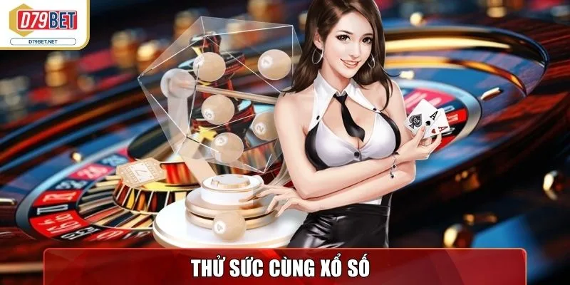D79bet - Nhà Cái Trực Tuyến Uy Tín, Đa Dạng Sảnh Game Hot 15 Thử sức cùng Xổ Số